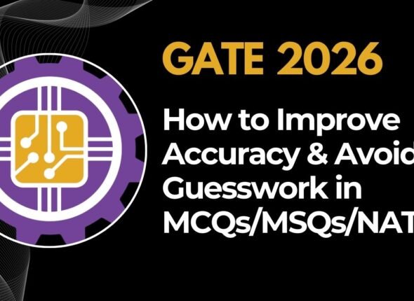 GATE 2026: How to Improve Accuracy & Avoid Guesswork in MCQs/MSQs/NATs