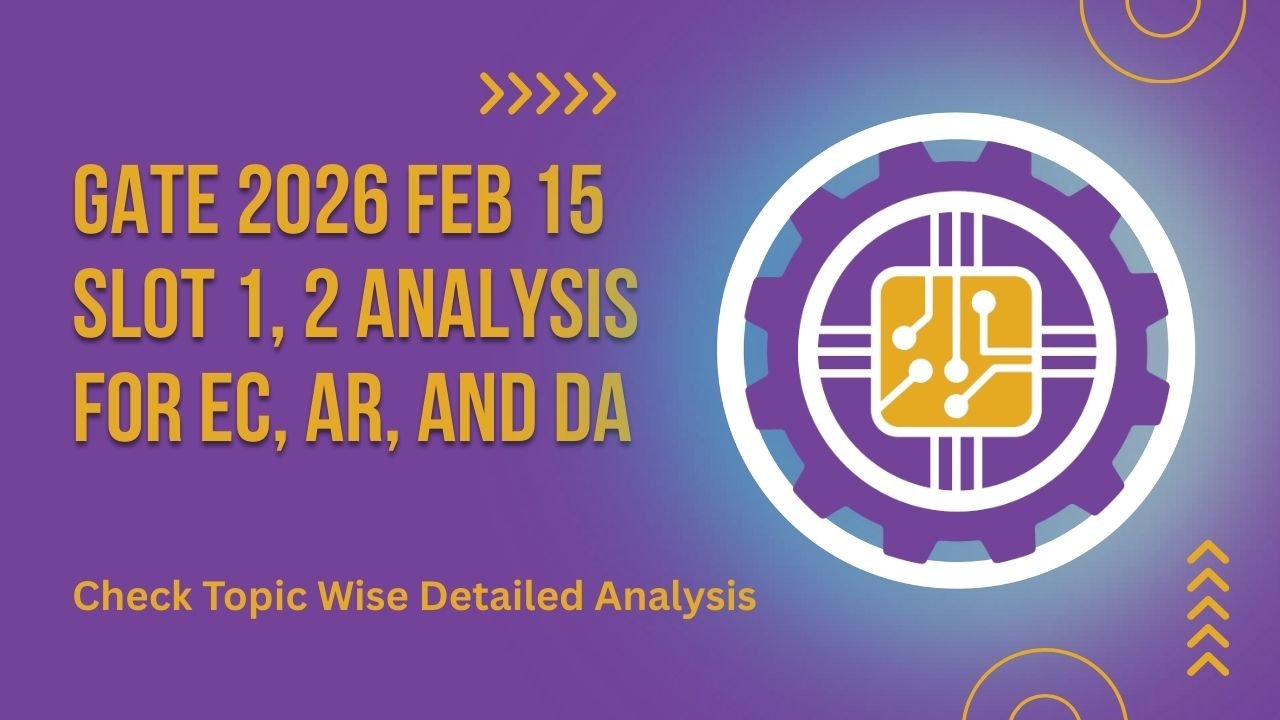 GATE 2026 Feb 15 Slot 1, 2 Analysis for EC, AR, DA