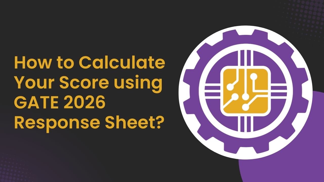 How to Calculate Your Score using GATE 2026 Response Sheet?