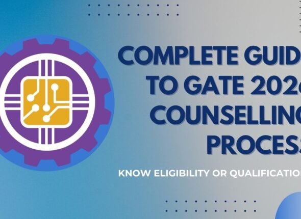 Complete Guide to GATE 2026 Counselling Process