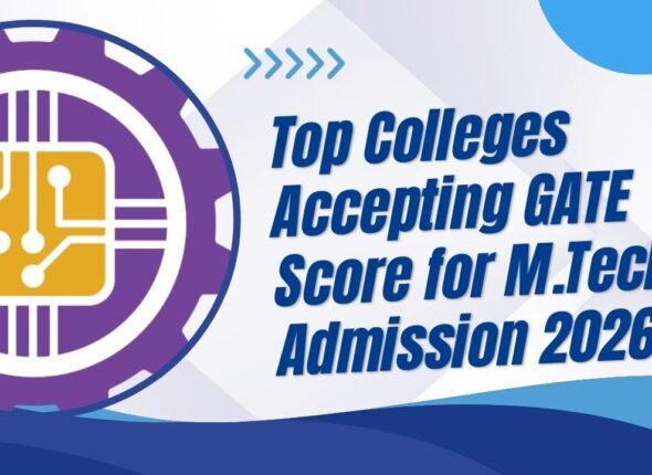 Top Colleges Accepting GATE Score for M.Tech Admission 2026